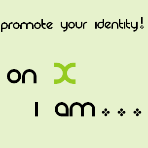 Claim Your Identity! Tell everyone On X I Am...